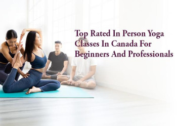 Top Rated In Person Yoga Classes in Canada for Beginners and Professionals