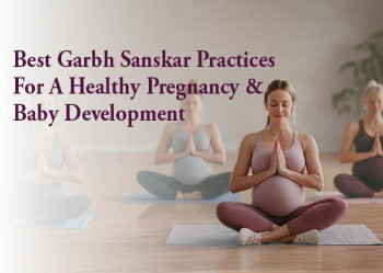 Best Garbh Sanskar Practices for a Healthy Pregnancy & Baby Development
