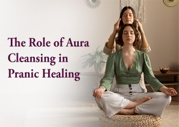 The Role of Aura Cleansing in Pranic Healing