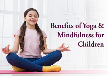 Benefits of Yoga & Mindfulness for Children
