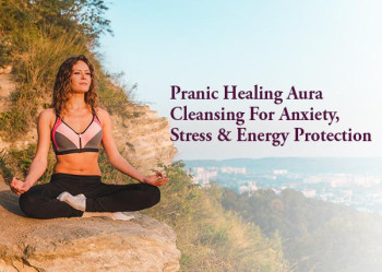 Pranic Healing Aura Cleansing for Anxiety, Stress & Energy Protection