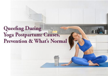 Queefing During Yoga Postpartum: Causes, Prevention & What's Normal