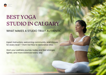 Best Yoga Studio in Calgary: What Makes a Studio Truly Authentic?