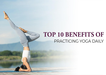 Top 10 Benefits of Practicing Yoga Daily