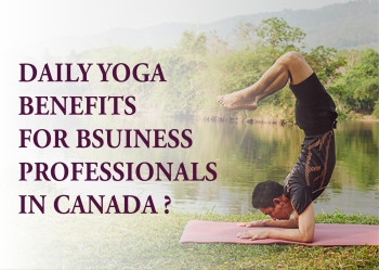 Daily Yoga Benefits for Business Professionals in Canada ?