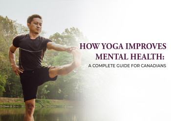 How Yoga Improves Mental Health: A Complete Guide for Canadians