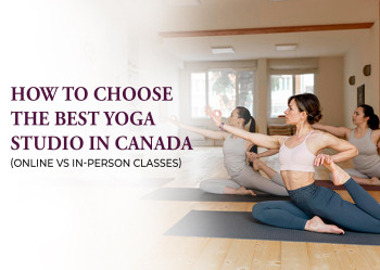 How to Choose the Best Yoga Studio in Canada (Online vs In-Person Classes)